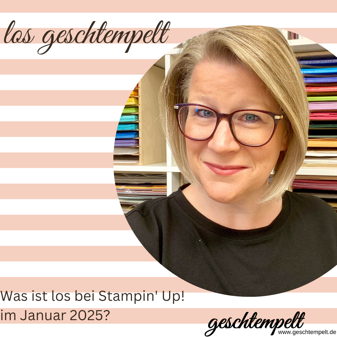 los geschtempelt was ist los bei Stampin‘ Up! im Januar 2025